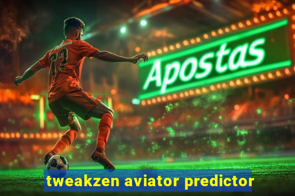 tweakzen aviator predictor